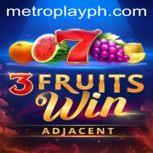 Discovering 3FruitsWin: A Metro Play Sensation
