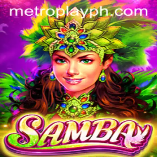 Exploring the Vibrant World of Samba: The Metro Play Phenomenon